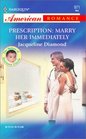 Prescription: Marry Her Immediately   (Babies of Doctors Circle) (Harlequin American Romance, No 971)