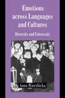 Emotions across Languages and Cultures : Diversity and Universals (Studies in Emotion and Social Interaction)