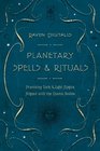 Planetary Spells  Rituals Practicing Dark  Light Magick Aligned with the Cosmic Bodies