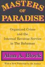 Masters of Paradise Organized Crime and the Internal Revenue Service in the Bahamas
