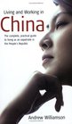 Living and Working in China The Complete Practical Guide to Living as an Expatriate in the People's Republic