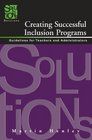 Creating Successful Inclusion Programs Guidelines for Teachers and Administrators