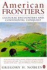 American Frontiers Cultural Encounters and Continental Conquest
