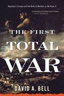The First Total War Napoleon's Europe and the Birth of Warfare as We Know It