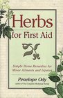 Herbs for First Aid Simple Home Remedies for Minor Ailments and Injuries