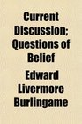 Current Discussion Questions of Belief