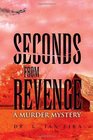 Seconds from Revenge A Murder Mystery