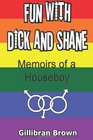 Fun with Dick and Shane Memoirs of a Houseboy