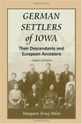 German Settlers of Iowa Their Descendants and European Ancestors revised edition