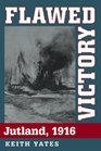 Flawed Victory Jutland 1916