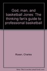 God man and basketball Jones The thinking fan's guide to professional basketball