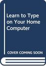 Learn to Type on Your Home Computer