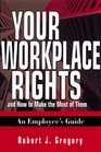 Your Workplace Rights and How to Make the Most of Them An Employee's Guide