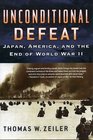 Unconditional Defeat Japan America and the End of World War II  Japan America and the End of World War II