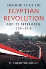 Chronicles of the Egyptian Revolution and its Aftermath 20112016
