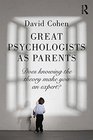 Great Psychologists as Parents Does knowing the theory make you an expert