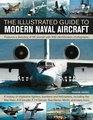 The Illustrated Guide to Modern Naval Aircraft Features a directory of 55 aircraft with 330 identification photographs
