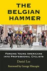 The Belgian Hammer Forging Young Americans into Professional Cyclists