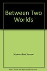 Between Two Worlds A novel