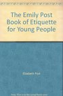 Emily Post Book of Etiquette for Young People