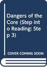 Dangers of the Core