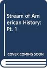 Stream of American History Pt 1