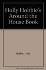 Holly Hobbie's Around the House Book