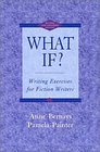 What If Writing Exercises for Fiction Writers Second Edition