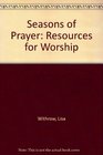 Seasons of Prayer Resources for Worship