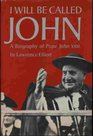 I will be called John A biography of Pope John XXIII