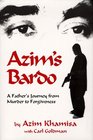Azim's Bardo  A Father's Journey from Murder to Forgiveness