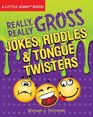 A Little Giant Book Really Really Gross Jokes Riddles and Tongue Twisters