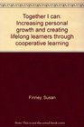Together I can Increasing personal growth and creating lifelong learners through cooperative learning