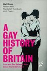 A Gay History of Britain Love and Sex Between Men Since the Middle Ages