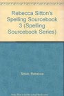 Rebecca Sitton's Spelling Sourcebook 3