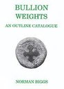 Bullion Weights An Outline Catalogue