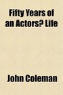 Fifty Years of an Actors Life