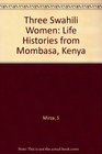 Three Swahili Women Life Histories from Mombasa Kenya