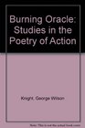 the Burning Oracle Studies in the Poetry of Action