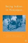 Being Indian in Hueyapan A Revised and Updated Edition