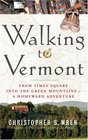 Walking to Vermont From Times Square into the Green Mountains  a Homeward Adventure