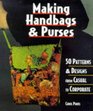 Making Handbags  Purses 50 Patterns  Designs from Casual to Corporate