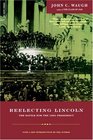 Reelecting Lincoln The Battle for the 1864 Presidency