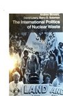 The International Politics of Nuclear Waste