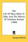 The Life Of Mary Baker G Eddy And The History Of Christian Science