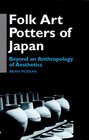 Folk Art Potters of Japan Beyond an Anthropology of Aesthetics