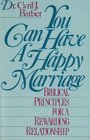 You can have a happy marriage Biblical principles for a rewarding relationship