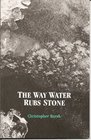 The Way Water Rubs Stone