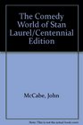 The Comedy World of Stan Laurel/Centennial Edition