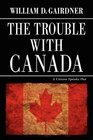 The Trouble with Canada A Citizen Speaks Out